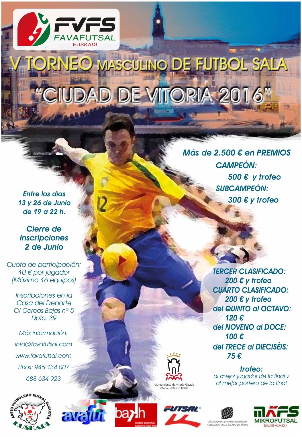 V Torneo de verano masculino de Futsal "Ciudad de Vitoria" con más de 2.000€ en premios económicos y trofeos. Todos los participantes obtendrán premio: Campeón 500€ ; Ultimo 75€. Del 13 al 19 de junio. Inscripciones cerradas.